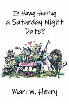 Is Hawg Hunting a Saturday Night Date? - Henry, Mari W