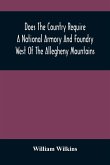 Does The Country Require A National Armory And Foundry West Of The Allegheny Mountains ; If It Does, Where Should They Be Located?