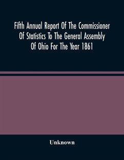 Fifth Annual Report Of The Commissioner Of Statistics To The General Assembly Of Ohio For The Year 1861 - Unknown