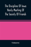 The Discipline Of Iowa Yearly Meeting Of The Society Of Friends