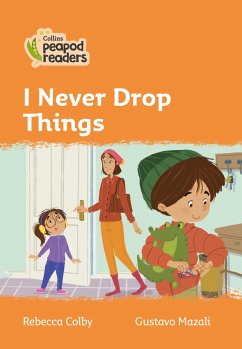 Collins Peapod Readers - Level 4 - I Never Drop Things - Colby, Rebecca