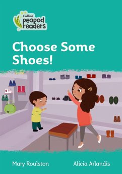 Collins Peapod Readers - Level 3 - Choose Some Shoes! - Roulston, Mary