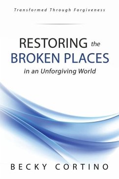 Restoring the Broken Places in an Unforgiving World - Cortino, Becky