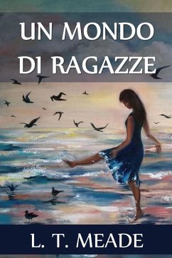 Un Mondo di Ragazze - Meade, L. T.