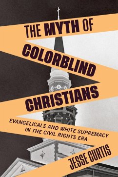 The Myth of Colorblind Christians (eBook, ePUB) - Curtis, Jesse