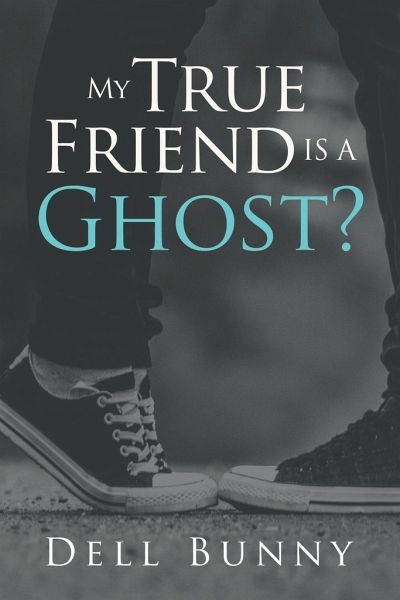 My True Friend is a Ghost? My True Friend is a Ghost?