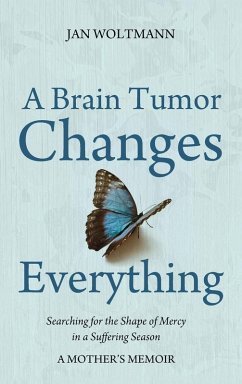 A Brain Tumor Changes Everything - Woltmann, Jan