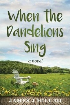 When the Dandelions Sing - Hill, James J.