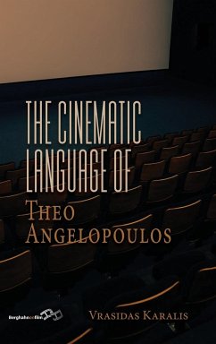 The Cinematic Language of Theo Angelopoulos - Karalis, Vrasidas
