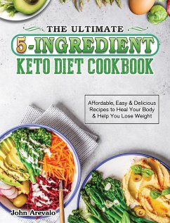 The Ultimate 5-Ingredient Keto Diet Cookbook - Arevalo, John