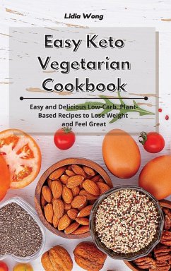 Easy Keto Vegetarian Cookbook - Wong, Lidia