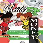 Girl, WHAT you gonna DO with your MONEY? Money Matters for Kids