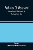 Archives Of Maryland; Proceedings Of The Council Of Maryland 1636-1667