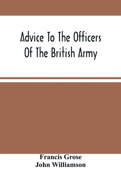 Advice To The Officers Of The British Army - Grose, Francis; Williamson, John
