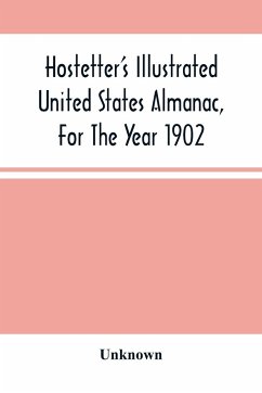 Hostetter'S Illustrated United States Almanac, For The Year 1902 - Unknown