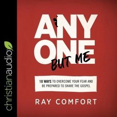 Anyone But Me Lib/E: 10 Ways to Overcome Your Fear and Be Prepared to Share the Gospel - Comfort, Ray