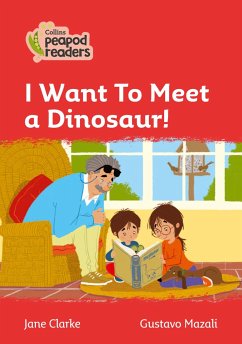 Collins Peapod Readers - Level 5 - I Want to Meet a Dinosaur! - Clarke, Jane