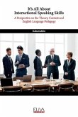 It's All About Interactional Speaking Skills: A Perspective on the Theory, Context and English Language Pedagogy