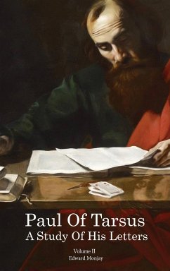 Paul of Tarsus: A study of His Letters (Volume II) - Monjay, Edward