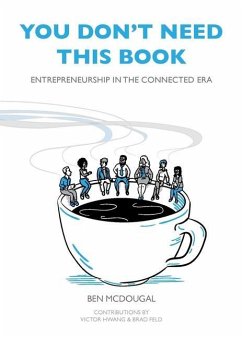 You Don't Need This Book: Entrepreneurship in the Connected Era - McDougal, Ben