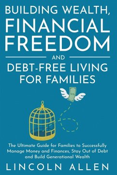 Building Wealth, Financial Freedom and Debt-Free Living for Families - Allen, Lincoln