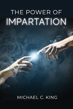 The Power of Impartation - King, Michael C.