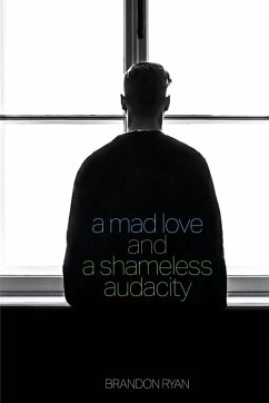 A Mad Love and a Shameless Audacity - Ryan, Brandon