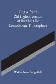 King Alfred'S Old English Version Of Boethius De Consolatione Philosophiae