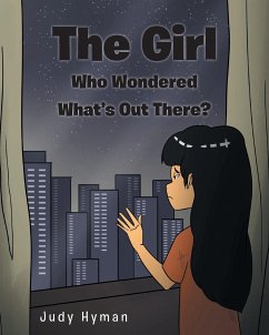 The Girl Who Wondered What's Out There? - Hyman, Judy