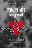 Pawprints on My Heart: The Story of Goose, the Service Animal.