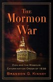 The Mormon War: Zion and the Missouri Extermination Order of 1838