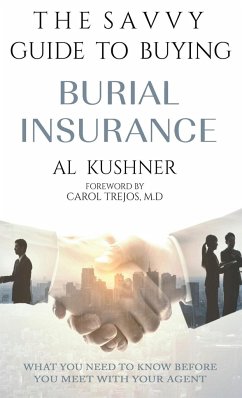 The Savvy Guide to Buying Burial Insurance - Kushner, Al