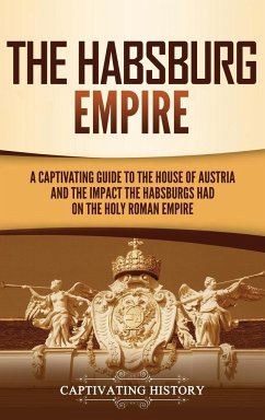 The Habsburg Empire - History, Captivating