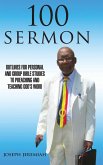 100 Sermon: Outlines for Personal and Group Bible Studies to Preaching and Teaching God's Word