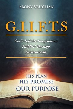 G.I.I.F.T.S God's Infinite Imagination Fulfilled Through Servanthood - Vaughan, Ebony S