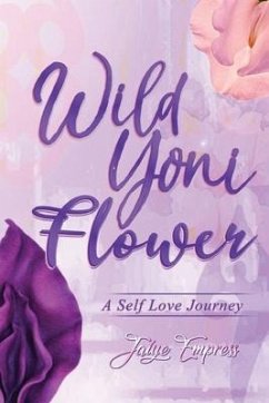 Wild Yoni Flower: A Self Love Journey - Empress, Jaiye