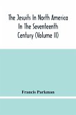 The Jesuits In North America In The Seventeenth Century (Volume Ii)