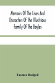 Memoirs Of The Lives And Characters Of The Illustrious Family Of The Boyles