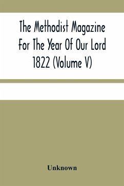 The Methodist Magazine For The Year Of Our Lord 1822 (Volume V) - Unknown