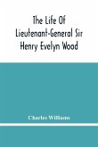 The Life Of Lieutenant-General Sir Henry Evelyn Wood