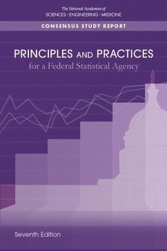 Principles and Practices for a Federal Statistical Agency - National Academies of Sciences Engineering and Medicine; Division of Behavioral and Social Sciences and Education; Committee On National Statistics