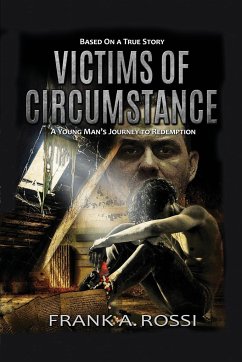 Victims of Circumstance: A Young Man's Journey to Redemption - Rossi, Frank A.