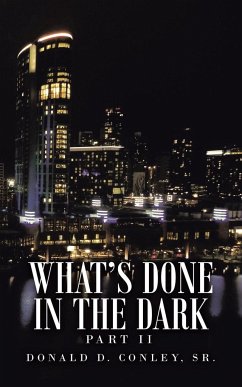 What's Done in the Dark - Conley Sr., Donald D.