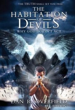 The Habitation of Devils: Why God Doesn't Act - Overfield, Dan R.