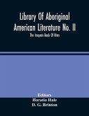 Library Of Aboriginal American Literature No. Ii; The Iroquois Book Of Rites