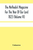 The Methodist Magazine For The Year Of Our Lord 1823 (Volume Vi)