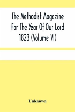 The Methodist Magazine For The Year Of Our Lord 1823 (Volume Vi) - Unknown