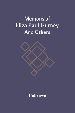 Memoirs Of Eliza Paul Gurney And Others - Unknown