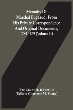 Memoirs Of Marshal Bugeaud, From His Private Correspondence And Original Documents, 1784-1849 (Volume II) - Count H. D'Ideville, The