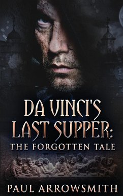 Da Vinci's Last Supper - The Forgotten Tale - Arrowsmith, Paul